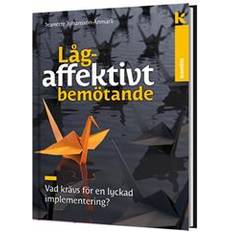 Lågaffektivt bemötande - Vad krävs för en lyckad implementering? (Inbunden)