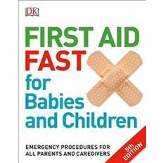 Libri First Aid Fast for Babies and Children: Emergency Procedures for All Parents and Caregivers (Copertina flessibile, 2017)