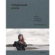 Vildplockade ostron: berättelser, recept & bifångster (Inbunden)