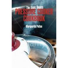Pressure cooker Basics Basics Pressure Cooker Cookbook (Hæftet, 2010)