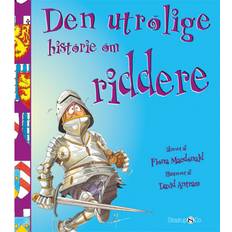 Bøger Den utrolige historie om riddere (Indbundet, 2020)