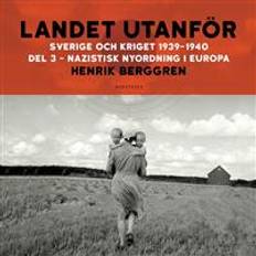 Historia & Arkeologi Ljudböcker Landet utanför: Sverige och kriget 1939-1940 Del 3: Nazistisk nyordning i Europa (Ljudbok, MP3, 2020)