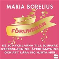 Maria borelius förundran Förundran: De 30 nycklarna till djupare stressläkning, återhämtning och att lära sig njuta mer (Ljudbok, MP3, 2020)