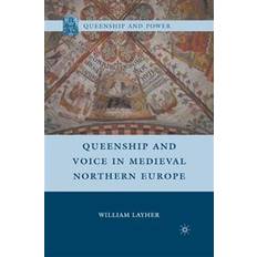 Layher Queenship and Voice in Medieval Northern Europe (Hæftet, 2010)