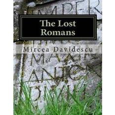 Lost origin The Lost Romans: History and Controversy on the Origin of the Romanians (Paperback, 2013)