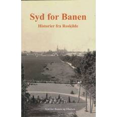 Syd for Banen: Historier fra Roskilde (Hæftet, 2020)