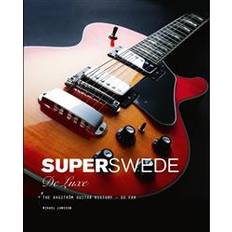 Hagström super swede Super Swede DeLuxe: The Hagström Guitar History So Far (Inbunden)