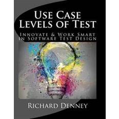 Use Case Levels of Test: Innovate and Work Smart in Software Test Design (Hæftet, 2012)