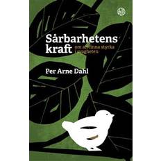 Arne dahl Sårbarhetens kraft: om att finna styrka i svagheten (Inbunden)