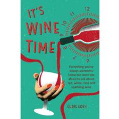 It's Wine Time: Everything You'Ve Always Wanted to Know... (Hardcover, 2020)