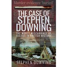 The Case of Stephen Downing: The Worst Miscarriage of. (Paperback, 2019)