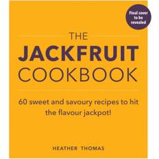 Jackfruit The Jackfruit Cookbook: Over 50 sweet and savoury... (Hardcover, 2020)