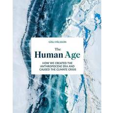 The Human Age: How we created the Anthropocene epoch and... (Hardcover, 2020)