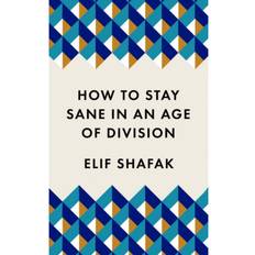 How to Stay Sane in an Age of Division: From the Booker. (Paperback, 2020)