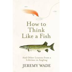 Biografier & Memoarer Böcker How to Think Like a Fish: And Other Lessons from a. (Häftad, 2020)