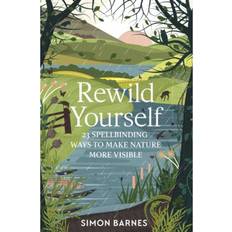 Dyr & Natur - Engelsk Bøger Rewild Yourself: 23 Spellbinding Ways to Make Nature. (Hæftet, 2020)