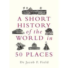 A Short History of the World in 50 Places (Hardcover, 2020)