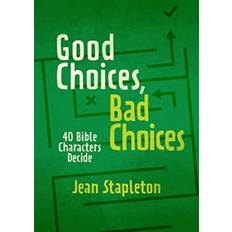 Good Choices, Bad Choices: Bible Characters Decide (Inbunden, 2020)