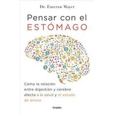 Medicina y Enfermería Libros Pensar Con El Estomago: Como La Relacion Entre Digestion Y Cerebro Afecta Nuestra Salud Y Estado de Animo / The Mind-Gut Connection: How the Hidden Co (Tapa blanda, 2018)