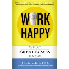 Business, Economics & Management Books Work Happy: What Great Bosses Know (Paperback, 2014)