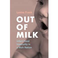 Infant milk Out of Milk: Infant Food Insecurity in a Rich Nation (Hæftet, 2020)