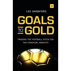 Football goals Goals to Gold: Trading the Football Pitch for the. (Hæftet, 2013)