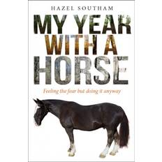 My Year With a Horse: Feeling the fear but doing it anyway