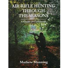 Air rifle Air Rifle Hunting Through the Seasons: A Guide to Fieldcraft (Indbundet, 2012)