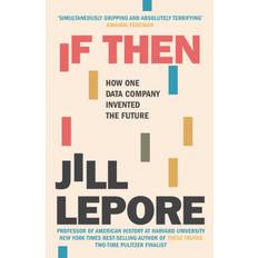 If Then: How One Data Company Invented the Future (Hæftet, 2020)