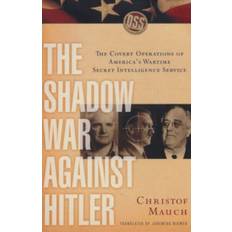 Against the shadow The Shadow War Against Hitler: The Covert Operations of.