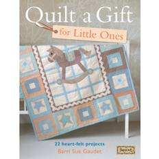 Quilt A Gift For Little Ones: 22 Heart-Felt Projects for. (Paperback, 2011)