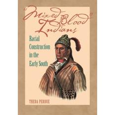 Mixed Blood Indians: Racial Construction in the Early South (Häftad, 2005)