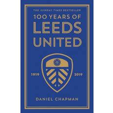 100 Years of Leeds United: 1919-2019 (Paperback, 2020)