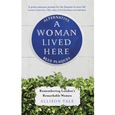 Travel & Holiday Books A Woman Lived Here: Alternative Blue Plaques,. (Paperback, 2019)