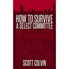 How to Survive a Select Committee