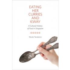 Eating Her Curries and Kway: A Cultural History of Food... (Hardcover, 2013)