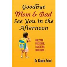 Mom and dad Goodbye Mom & Dad See You in the Afternoon: One-Stop.