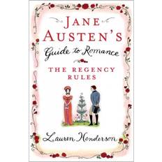 Jane Austen's Guide to Romance: The Regency Rules