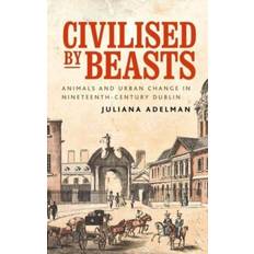 Civilised by Beasts: Animals and Urban Change in... (Indbundet, 2020)