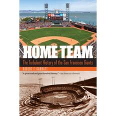 San francisco giants Home Team: The Turbulent History of the San Francisco Giants