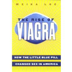 The Rise of Viagra: How the Little Blue Pill Changed Sex... (Hardcover, 2004)