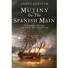 Mutiny on the Spanish Main: HMS Hermione and the Royal... (Hardcover, 2020)