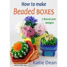 Hobby & Håndarbejde Lydbøger How to Make Beaded Boxes: 7 flower-pot designs (Lydbog, CD, 2019)