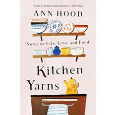 Kitchen Yarns: Notes on Life, Love, and Food (Hæftet, 2019)