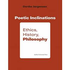 Poetic Inclination: Ethics, History, Philosophy (Indbundet, 2020)