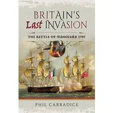 Britain's Last Invasion: The Battle of Fishguard, 1797 (Hardcover, 2019)