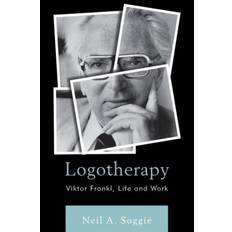 Logotherapy: Viktor Frankl, Life and Work (Indbundet, 2016)