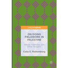 On Doing Fieldwork in Palestine: Advice, Fieldnotes, and... (Inbunden, 2016)