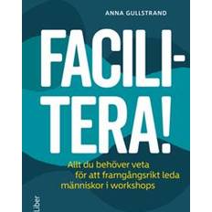 Ekonomi & Ledarskap - Svenska E-böcker Facilitera!: Allt du behöver veta för att framgångsrikt leda människor i workshops (E-bok)