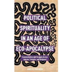 Political Spirituality in an Age of Eco-Apocalypse:... (Indbundet, 2015)